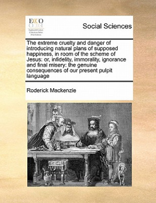 Kniha Extreme Cruelty and Danger of Introducing Natural Plans of Supposed Happiness, in Room of the Scheme of Jesus Roderick MacKenzie