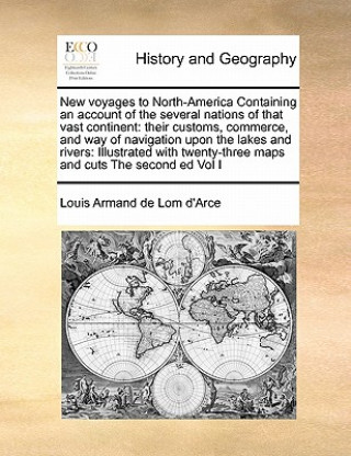 Książka New Voyages to North-America Containing an Account of the Several Nations of That Vast Continent Louis Armand De Lom D'Arce