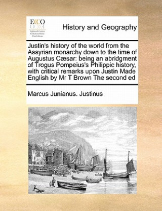 Carte Justin's History of the World from the Assyrian Monarchy Down to the Time of Augustus Caesar Marcus Junianus Justinus