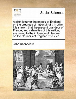 Carte Sixth Letter to the People of England, on the Progress of National Ruin John Shebbeare
