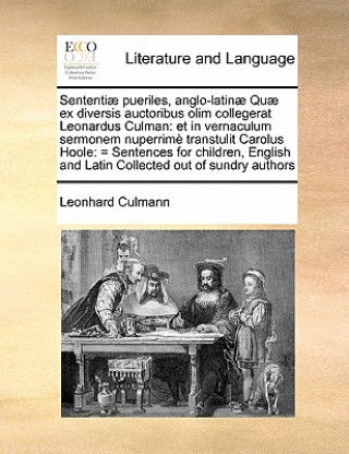 Carte Sententiae Pueriles, Anglo-Latinae Quae Ex Diversis Auctoribus Olim Collegerat Leonardus Culman Leonhard Culmann