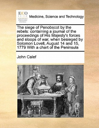 Kniha Siege of Penobscot by the Rebels John Calef