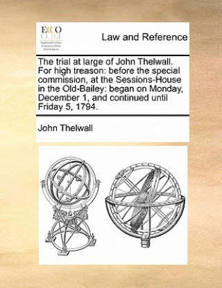 Knjiga Trial at Large of John Thelwall. for High Treason John Thelwall