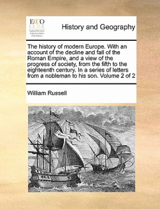 Książka history of modern Europe. With an account of the decline and fall of the Roman Empire, and a view of the progress of society, from the fifth to the ei William Russell