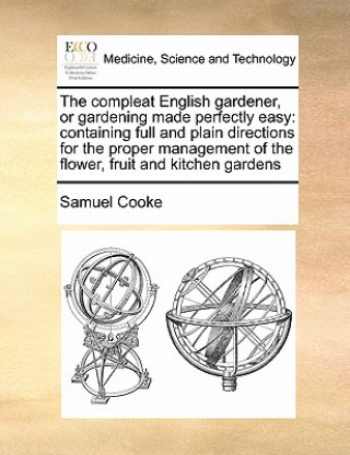 Book Compleat English Gardener, or Gardening Made Perfectly Easy Samuel Cooke