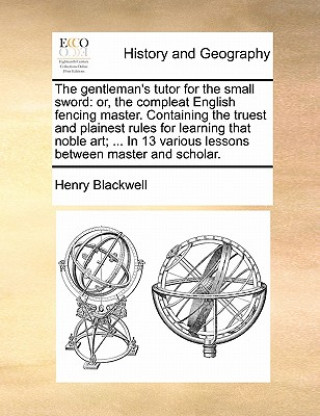 Carte Gentleman's Tutor for the Small Sword Henry Blackwell