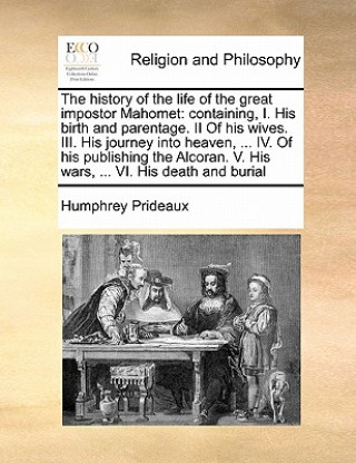 Kniha History of the Life of the Great Impostor Mahomet Humphrey Prideaux