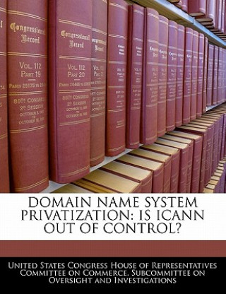 Carte DOMAIN NAME SYSTEM PRIVATIZATION: IS ICANN OUT OF CONTROL? 