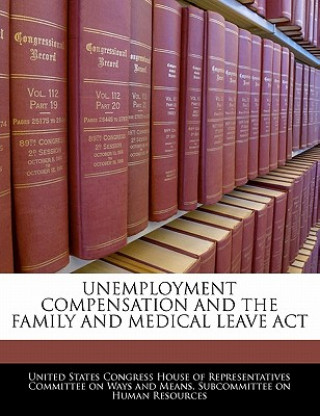 Kniha UNEMPLOYMENT COMPENSATION AND THE FAMILY AND MEDICAL LEAVE ACT 