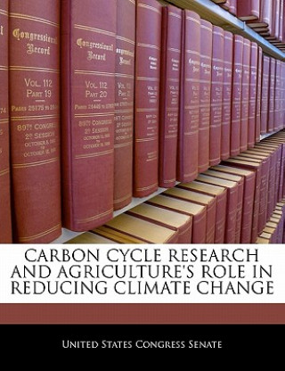 Книга CARBON CYCLE RESEARCH AND AGRICULTURE'S ROLE IN REDUCING CLIMATE CHANGE 