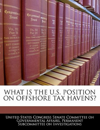 Книга WHAT IS THE U.S. POSITION ON OFFSHORE TAX HAVENS? 