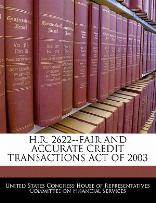 Książka H.R. 2622--FAIR AND ACCURATE CREDIT TRANSACTIONS ACT OF 2003 