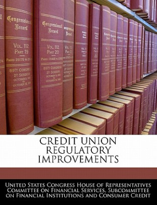 Kniha CREDIT UNION REGULATORY IMPROVEMENTS 