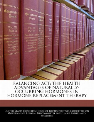 Knjiga BALANCING ACT: THE HEALTH ADVANTAGES OF NATURALLY-OCCURRING HORMONES IN HORMONE REPLACEMENT THERAPY 