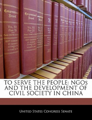 Książka TO SERVE THE PEOPLE: NGOs AND THE DEVELOPMENT OF CIVIL SOCIETY IN CHINA 