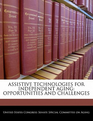 Kniha ASSISTIVE TECHNOLOGIES FOR INDEPENDENT AGING: OPPORTUNITIES AND CHALLENGES 