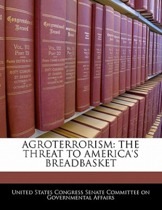 Книга AGROTERRORISM: THE THREAT TO AMERICA'S BREADBASKET 