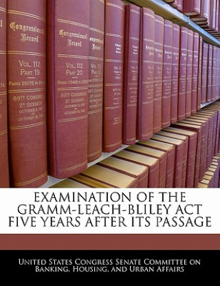 Książka EXAMINATION OF THE GRAMM-LEACH-BLILEY ACT FIVE YEARS AFTER ITS PASSAGE 