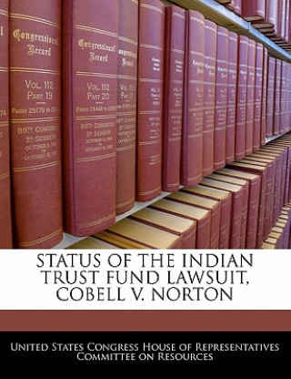 Carte STATUS OF THE INDIAN TRUST FUND LAWSUIT, COBELL V. NORTON 