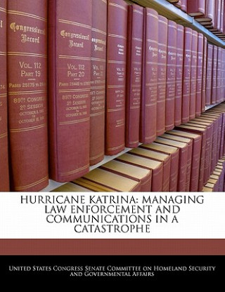Könyv HURRICANE KATRINA: MANAGING LAW ENFORCEMENT AND COMMUNICATIONS IN A CATASTROPHE 