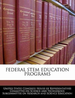 Buch FEDERAL STEM EDUCATION PROGRAMS United States Congress House of Represen