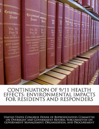 Knjiga CONTINUATION OF 9/11 HEALTH EFFECTS: ENVIRONMENTAL IMPACTS FOR RESIDENTS AND RESPONDERS 