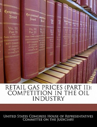 Knjiga RETAIL GAS PRICES (PART II): COMPETITION IN THE OIL INDUSTRY 