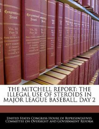 Carte THE MITCHELL REPORT: THE ILLEGAL USE OF STEROIDS IN MAJOR LEAGUE BASEBALL, DAY 2 