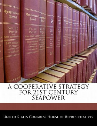 Kniha A COOPERATIVE STRATEGY FOR 21ST CENTURY SEAPOWER 