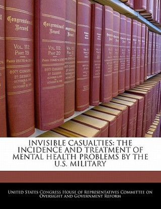 Carte INVISIBLE CASUALTIES: THE INCIDENCE AND TREATMENT OF MENTAL HEALTH PROBLEMS BY THE U.S. MILITARY 