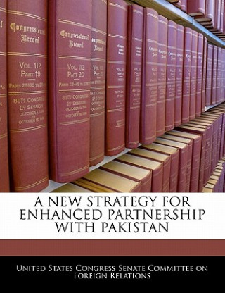 Könyv A NEW STRATEGY FOR ENHANCED PARTNERSHIP WITH PAKISTAN 