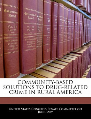 Könyv COMMUNITY-BASED SOLUTIONS TO DRUG-RELATED CRIME IN RURAL AMERICA 
