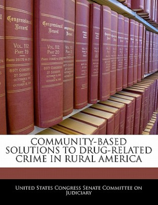 Kniha COMMUNITY-BASED SOLUTIONS TO DRUG-RELATED CRIME IN RURAL AMERICA 