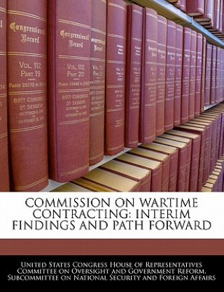 Kniha COMMISSION ON WARTIME CONTRACTING: INTERIM FINDINGS AND PATH FORWARD 