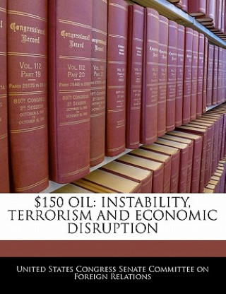 Carte $150 OIL: INSTABILITY, TERRORISM AND ECONOMIC DISRUPTION 
