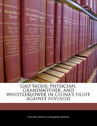 Kniha GAO YAOJIE: PHYSICIAN, GRANDMOTHER, AND WHISTLEBLOWER IN CHINA'S FIGHT AGAINST HIV/AIDS 