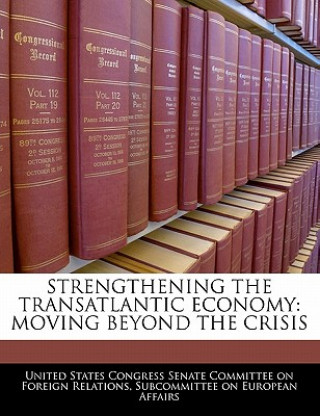 Kniha STRENGTHENING THE TRANSATLANTIC ECONOMY: MOVING BEYOND THE CRISIS 