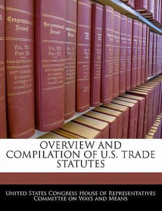 Carte OVERVIEW AND COMPILATION OF U.S. TRADE STATUTES 