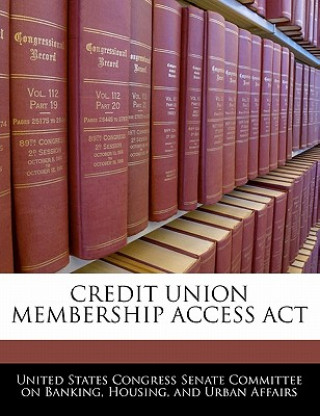 Book CREDIT UNION MEMBERSHIP ACCESS ACT 