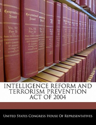 Knjiga INTELLIGENCE REFORM AND TERRORISM PREVENTION ACT OF 2004 