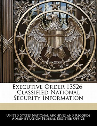 Книга Executive Order 13526-Classified National Security Information 