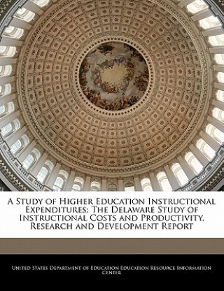 Book A Study of Higher Education Instructional Expenditures: The Delaware Study of Instructional Costs and Productivity. Research and Development Report 