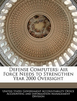 Kniha Defense Computers: Air Force Needs to Strengthen Year 2000 Oversight 