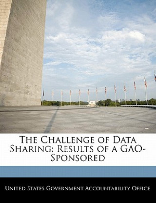 Książka The Challenge of Data Sharing: Results of a GAO-Sponsored 