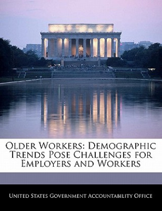Carte Older Workers: Demographic Trends Pose Challenges for Employers and Workers 