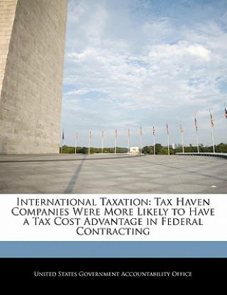 Carte International Taxation: Tax Haven Companies Were More Likely to Have a Tax Cost Advantage in Federal Contracting 