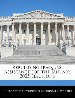 Carte Rebuilding Iraq: U.S. Assistance for the January 2005 Elections 