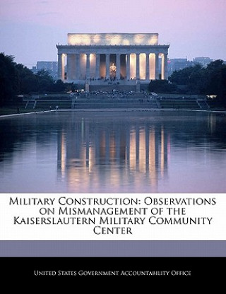 Carte Military Construction: Observations on Mismanagement of the Kaiserslautern Military Community Center 