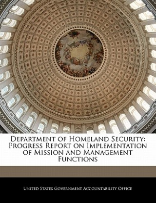 Carte Department of Homeland Security: Progress Report on Implementation of Mission and Management Functions 