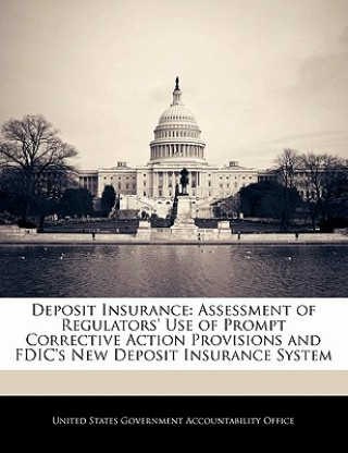 Buch Deposit Insurance: Assessment of Regulators' Use of Prompt Corrective Action Provisions and FDIC's New Deposit Insurance System 